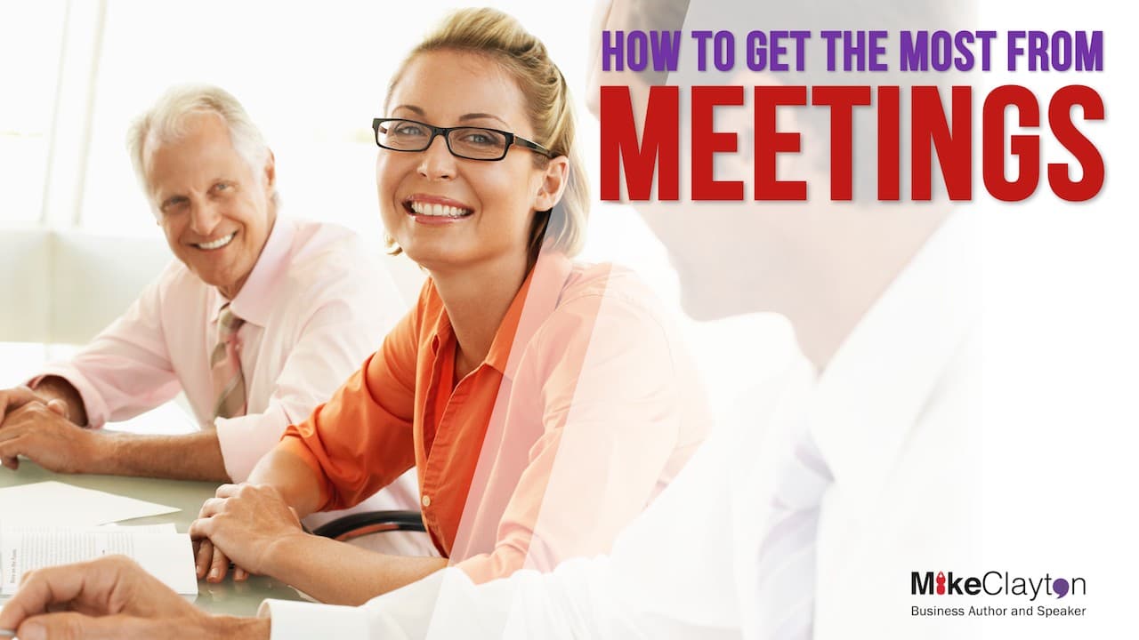 How to Get the Most from Your Meetings