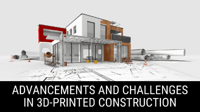 Advancements and Challenges in 3D-Printed Construction