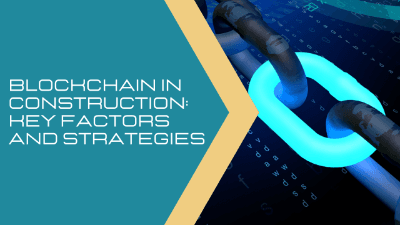 Blockchain in Construction: Key Factors and Strategies